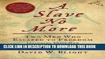 Read Now A Slave No More: Two Men Who Escaped to Freedom, Including Their Own Narratives of