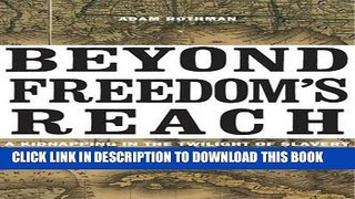 Read Now Beyond Freedom s Reach: A Kidnapping in the Twilight of Slavery Download Online