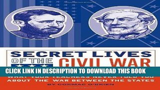 Read Now Secret Lives of the Civil War: What Your Teachers Never Told You about the War Between