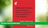 Big Deals  ADR and Trusts: An international guide to arbitration and mediation of trust disputes