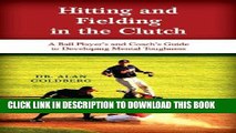 Read Now Hitting and Fielding in the Clutch - A Ballplayer and Coach s Guide To Developing Mental