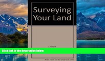 Big Deals  Surveying Your Land: A Common-Sense Guide to Surveys, Deeds, and Title Searches  Full