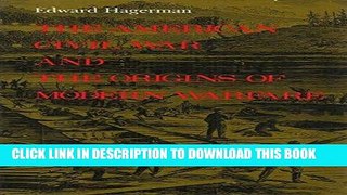 Read Now The American Civil War and the Origins of Modern Warfare: Ideas, Organization, and Field