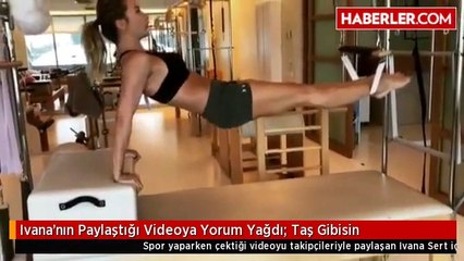 Ivana'nın Paylaştığı Videoya Yorum Yağdı: Taş Gibisin