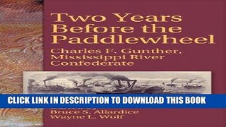 Read Now Two Years Before the Paddlewheel: Charles F. Gunther, Mississippi River Confederate