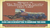 Read Now History of the Tenth Texas Cavalry Dismounted Regiment, 1861-1865: 