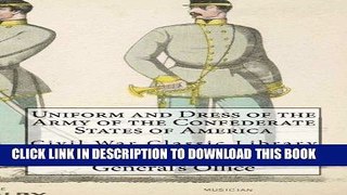 Read Now Uniform and Dress of the Army of the Confederate States of America: Civil War Classic