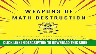 Read Now Weapons of Math Destruction: How Big Data Increases Inequality and Threatens Democracy