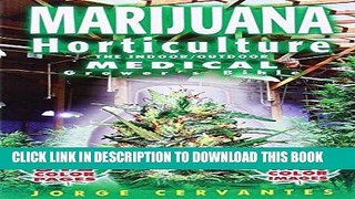 Read Now Marijuana Horticulture: The Indoor/Outdoor Medical Grower s Bible Download Online