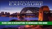 Read Now Understanding Exposure, Fourth Edition: How to Shoot Great Photographs with Any Camera