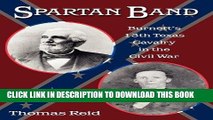 Read Now Spartan Band: Burnett s 13th Texas Cavalry in the Civil War (War and the Southwest
