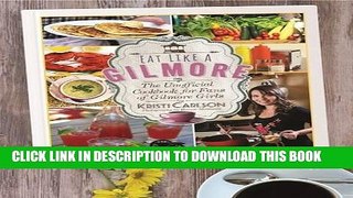 Ebook Eat Like a Gilmore: The Unofficial Cookbook for Fans of Gilmore Girls Free Read