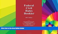 READ FULL  2015 Federal Civil Rules Booklet (For Use With All Civil Procedure and Evidence