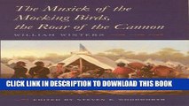 Read Now The Musick of the Mocking Birds, the Roar of the Cannon: The Civil War Diary and Letters