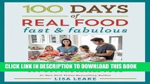 Read Now 100 Days of Real Food: Fast   Fabulous: The Easy and Delicious Way to Cut Out Processed