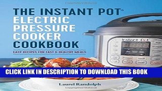 Read Now The Instant PotÂ® Electric Pressure Cooker Cookbook: Easy Recipes for Fast   Healthy
