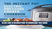 Ebook The Instant PotÂ® Electric Pressure Cooker Cookbook: Easy Recipes for Fast   Healthy Meals
