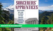 Must Have  Sorcerers  Apprentices: 100 Years of Law Clerks at the United States Supreme Court