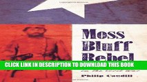 Read Now Moss Bluff Rebel: A Texas Pioneer in the Civil War (Sam Rayburn Series on Rural Life,