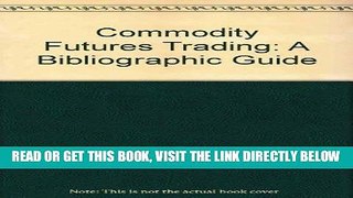 [Free Read] Commodity futures trading: A bibliographic guide Free Online