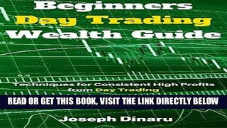 [Free Read] Beginners Day Trading Wealth Guide: Techniques for Consistent High Profits from Day