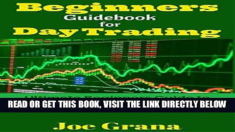 [Free Read] Beginners Guidebook for Day Trading: Ultimate Beginners Guide to Low Risk High Profit