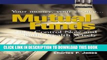 [New] Ebook Mutual Funds: Your Money, Your Choice ... Take Control Now and Build Wealth Wisely