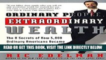 [Free Read] Ordinary People, Extraordinary Wealth: The 8 Secrets of How 5,000 Ordinary Americans