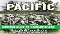 Read Now Voices of the Pacific: Untold Stories from the Marine Heroes of World War II by Adam