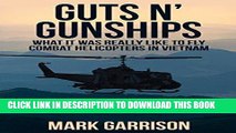 Best Seller GUTS  N GUNSHIPS: What it was Really Like to Fly Combat Helicopters in Vietnam Free