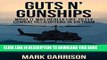 Best Seller GUTS  N GUNSHIPS: What it was Really Like to Fly Combat Helicopters in Vietnam Free