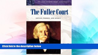 Must Have  The Fuller Court: Justices, Rulings, and Legacy (ABC-CLIO Supreme Court Handbooks)
