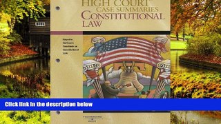 Must Have  High Court Case Summaries on Constitutional Law, Keyed to Sullivan, 16th Edition  READ