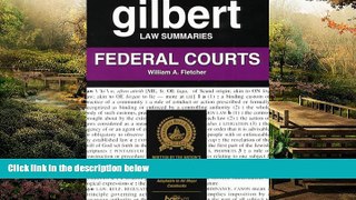 READ FULL  Federal Courts (Gilbert Law Summaries)  READ Ebook Full Ebook