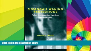 Must Have  Miranda s Waning Protections: Police Interrogation Practices After Dickerson  Premium
