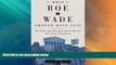 Big Deals  What Roe v. Wade Should Have Said: The Nation s Top Legal Experts Rewrite America s