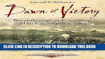 Read Now Dawn of Victory: Breakthrough at Petersburg, March 25 - April 2, 1865 (Emerging Civil War