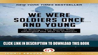 Ebook We Were Soldiers Once . . . and Young: Ia Drang-The Battle That Changed the War in Vietnam