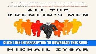 Best Seller All the Kremlin s Men: Inside the Court of Vladimir Putin Free Read