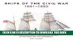 Read Now Ships of the Civil War 1861-1865: An Illustrated Guide to the Fighting Vessels of the