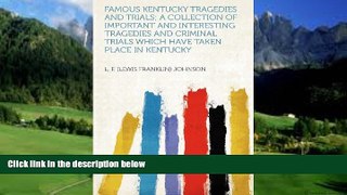 Books to Read  Famous Kentucky Tragedies and Trials; a Collection of Important and Interesting