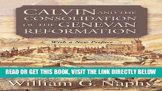 [Free Read] Calvin and the Consolidation of the Genevan Reformation Full Online