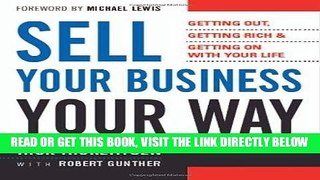 [Free Read] Sell Your Business Your Way: Getting Out, Getting Rich, and Getting on with Your Life