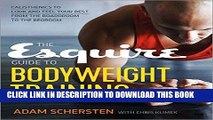 Read Now The Esquire Guide to Bodyweight Training: Calisthenics to Look and Feel Your Best from