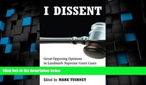 Big Deals  I Dissent: Great Opposing Opinions in Landmark Supreme Court Cases  Full Read Most Wanted