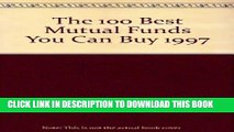 [New] Ebook The 100 Best Mutual Funds You Can Buy 1997: Includes Money Market Funds Free Online