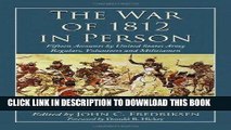 Read Now The War of 1812 in Person: Fifteen Accounts by United States Army Regulars, Volunteers