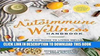 Read Now The Autoimmune Wellness Handbook: A DIY Guide to Living Well with Chronic Illness