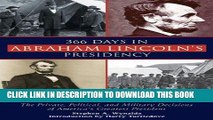 Read Now 366 Days in Abraham Lincoln s Presidency: The Private, Political, and Military Decisions