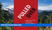 READ FULL  Pulled Over: How Police Stops Define Race and Citizenship (Chicago Series in Law and